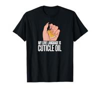 My Love Language Is Cuticle Oil Nail Care Lover Maglietta