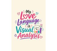 My Love Language Is Visual Analysis: Cute ABA Therapy Notebook for BCBAs, RBTs & Behavior Analysts, Funny, Cute Notebook, Blank Lined, College Ruled: ... Supervision Hours & BCBA Student Life