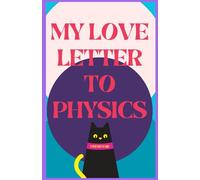 My Love Letter to Physics