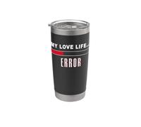 My Love Life… Loading Error - Funny Single Valentine’s Day Bicchiere termico in acciaio inox doppia parete