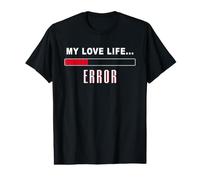 My Love Life… Loading Error - Funny Single Valentine’s Day Maglietta con Stampa Grafica Economica