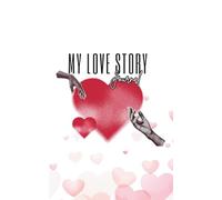 My Love Story Journal: A Guided Couples Keepsake with Romantic Prompts & Quotes to Celebrate Your Relationship