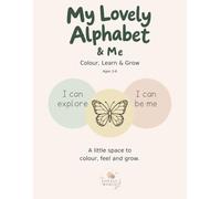 My Lovely Alphabet & Me: Colour, Learn & Grow