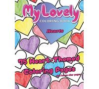 My Lovely Coloring Book Volume 3: 75 Heart Coloring Pages With Bonus Doodle Pages