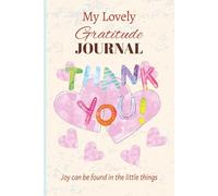 My Lovely Gratitude Journal: Joy Can Be Found in the Little Things