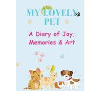 My Lovely Pet: A Diary of Joy, Memories & Art