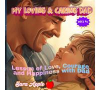 My Loving & Caring Dad: Lessons of Love, Courage, and Happiness with Dad