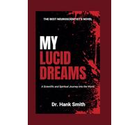 MY LUCID DREAM: A Scientific and Spiritual Journey into the World