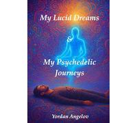 My Lucid Dreams & My Psychedelic Journeys