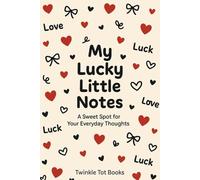 My Lucky Little Notes: A Sweet Spot for Your Everyday Thoughts
