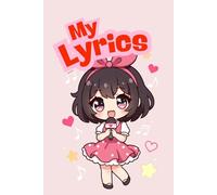 My Lyrics Song Writing Chibi Anime Journal Notebook: Lined 6x9 120 Pages Composition Notebook, Song Book, Diary Or Notepad For Sketching And Writing, Gift For All Music Lovers