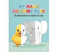 MY MAGIC COLORING BOOK: An Adventure in Color & Line: Cute Animals for Kids Ages 4-8