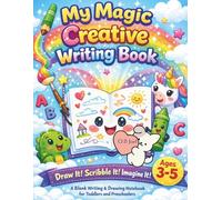 My Magic Creative Writing Book Ages 3 to 5: A Blank Writing & Drawing Notebook for Toddlers and Preschoolers