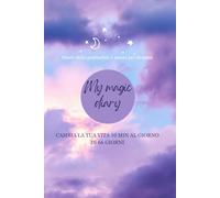 My magic diary: diario della gratitudine e amore per sé stessi: Cambia la tua vita 10 min al giorno in 66 giorni