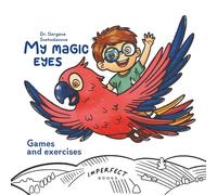 My Magic Eyes - games and exercises: Activity book with games and exercises for visual therapy for kids with lazy eye, strabismus and other eye conditions