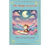 My Magic Journal: Where I Let Go of My Worries