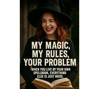 My Magic, My Rules, Your Problem: When You Live by Your Own Spellbook, Everything Else is Just Noise