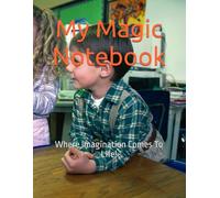 My Magic Notebook: Where Imagination Comes To Life!