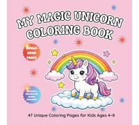 My Magic Unicorn Coloring Book: 47 Unique Coloring Pages for Kids Ages 4-8
