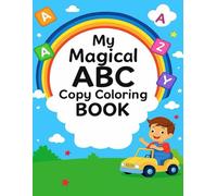 My Magical ABC Copy Coloring BOOK: A Fun Alphabet Coloring Book for Kids Ages 4-7 Make learning the alphabet a colorful and exciting adventure!