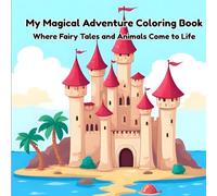 My Magical Adventure Coloring Book: Where Fairy Tales and Animals Come To Life