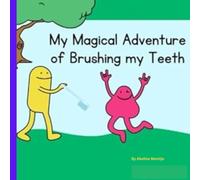 My Magical Adventure of Brushing my Teeth!: Little Life Skills Adventure: