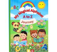 : My Magical Alphabet A to Z Journey: Learn, Trace, Color & Celebrate! A Fun Activity Book for Preschoolers & Kindergarten Kids