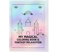 MY MAGICAL and COLORING BOOK Fantasy Relaxation: 50 Enchanted Pages to Color