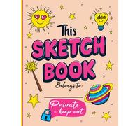 My Magical and Fun Sketchbook for Kids: Creative Art Journal for Doodling, Drawing, and Personal Expression - Includes a 'Private - Keep Out' Note!