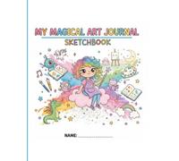My Magical Art Journal: Sketchbook for Kids | 120 Blank Pages for Drawing, Doodling & Creativity | No Lines, Pure Imagination | Ages 3-12 | Large 8.5x11 | Perfect Gift for Young Artists