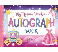 My Magical Autograph Adventure Book: An Autograph & Memory Book to Save Every Smile, Every Trip, Every Moment