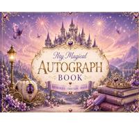 My Magical Autograph Book: A Keepsake for Collecting Character Signatures, Photos, and Magical Memories from Theme Park Adventures, Cruises, Vacations, Princesses, Superheroes, Friends & Family