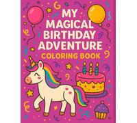 My Magical Birthday Adventure: A Whimsical Coloring and Activity Book for Kids