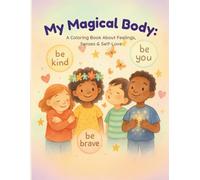 My Magical Body: A Coloring Book About Feelings, Senses & Self-Love