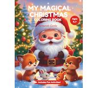 My Magical Christmas Coloring Book: Includes Fun Activities for Kids Ages: 4-7