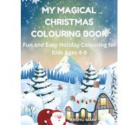 My Magical Christmas Colouring Book: Cute and Simple Holiday Designs With Santa, Snowman & More