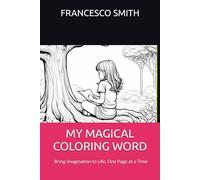 MY MAGICAL COLORING WORD: Bring Imagination to Life, One Page at a Time