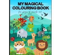My Magical Colouring Book: Fun pages of animals and more...