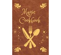 My Magical Cookbook Spell Book for Kids: A Blank Journal to Write Your Own Spells, Potions & Enchanted Recipes