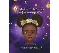 My Magical Curls & Coils: A Coloring Book Celebrating Black Girls' Hair