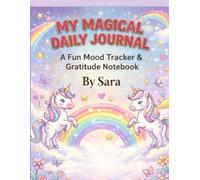 My Magical Daily Journal for Girls: A Fun Mood Tracker, Gratitude & Drawing Notebook to Practice Mindfulness and Happiness (100+ Pages)