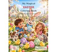 My Magical Easter Coloring Book: Egg Hunts, Bunny Adventures & Springtime Fun