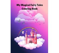 My Magical Fairy Tales Coloring Book: Color, Imagine, and Explore Magical Kingdoms