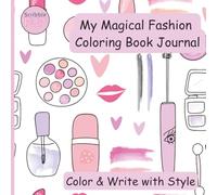 My Magical Fashion Coloring Book Journal: Color & Write with Style