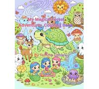 My Magical Forest Adventures: Coloring Book: For Kids, Teens & Adults