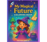 My Magical Future Dream Job: Coloring Book for Kids Ages 5 and Up
