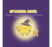 My Magical Month: 30 Days of Connection and Family Adventures: 30 hands-on missions to build lasting bonds and create unforgettable memories.