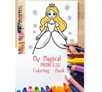 MY MAGICAL PRINCESS COLORING BOOK