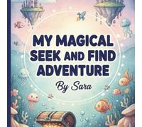 My Magical Seek and Find Adventure: An Interactive Hidden Objects Activity Book for Kids: Over 80 Pages of Fun Challenges, Amazing Worlds, and Hidden Treasures to Explore