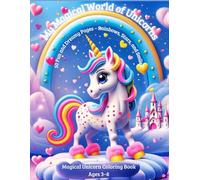 My Magical Unicorn World: 50 Fun and Dreamy Pages, Rainbow, Stars, and Smile. Magical Unicorn Coloring Book, Age 3-8